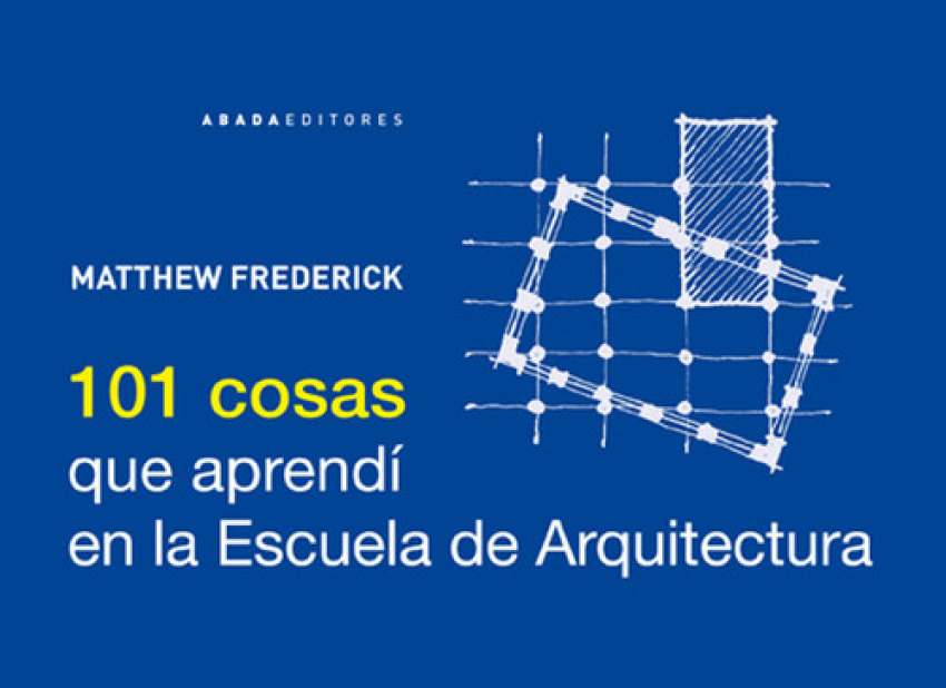 101 cosas que aprendi en la escuela de arquitectura