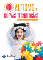 AUTISMO Y NUEVAS TECNOLOGIAS. HERRAMIENTAS PARA UNA VIDA DE CALIDAD