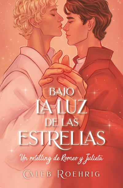 Bajo la luz de las estrellas: Un retelling de Romeo y Julieta