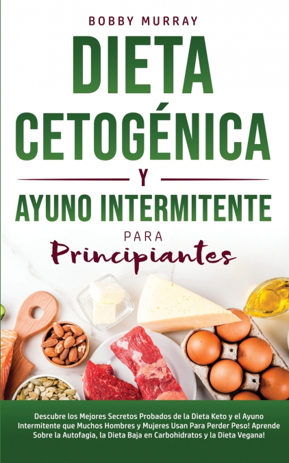 Dieta Cetogénica y Ayuno Intermitente Para Principiantes