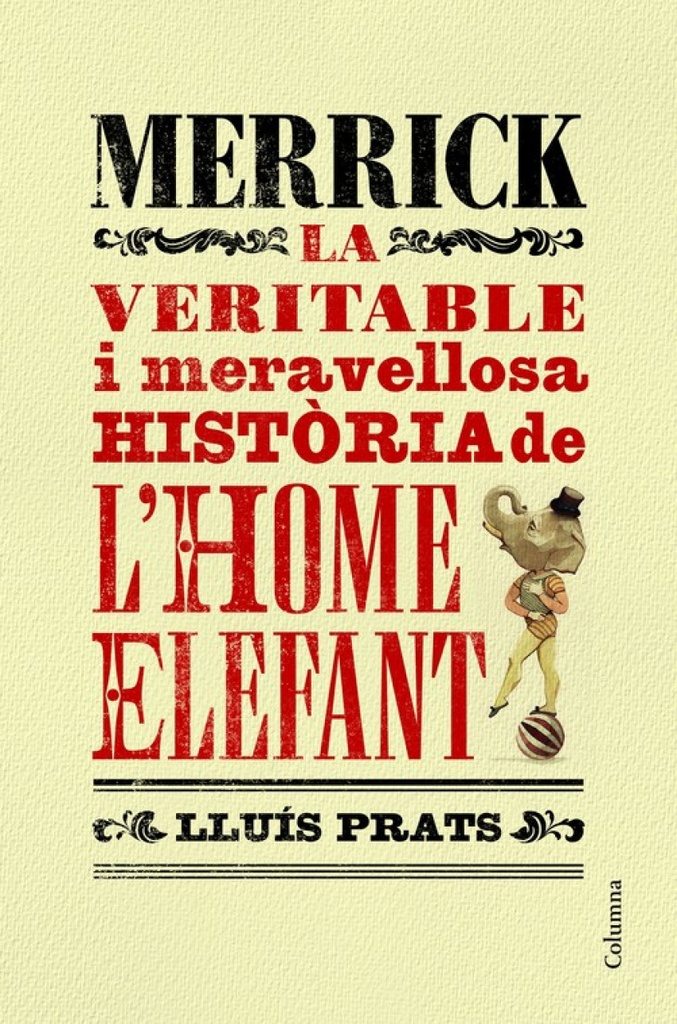 Merrick la veritable i meravellosa historia l´home elefant