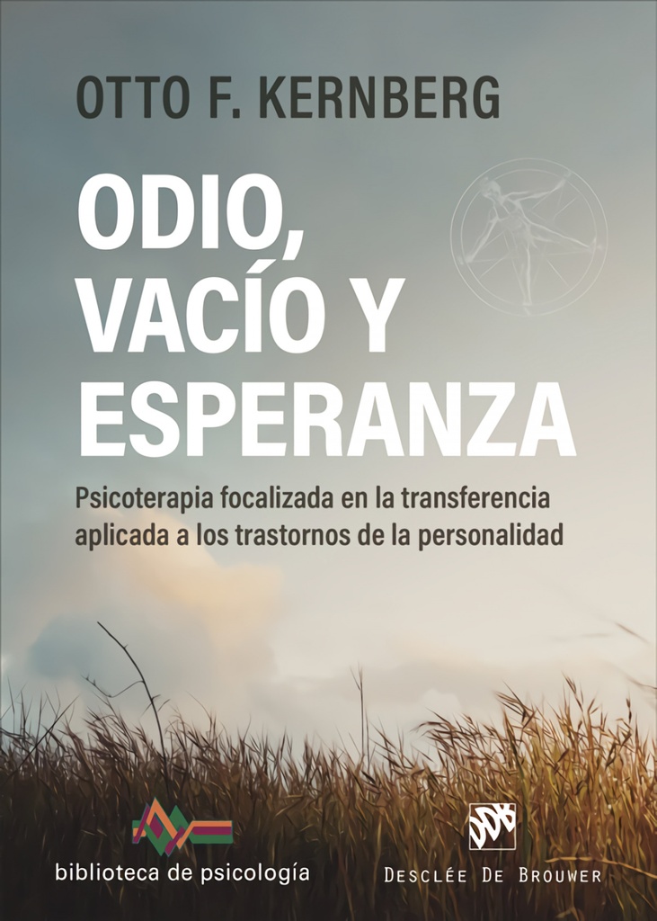 Odio, vacío y esperanza. Psicoterapia focalizada en la transferencia aplicada a los trastornos de la personalidad