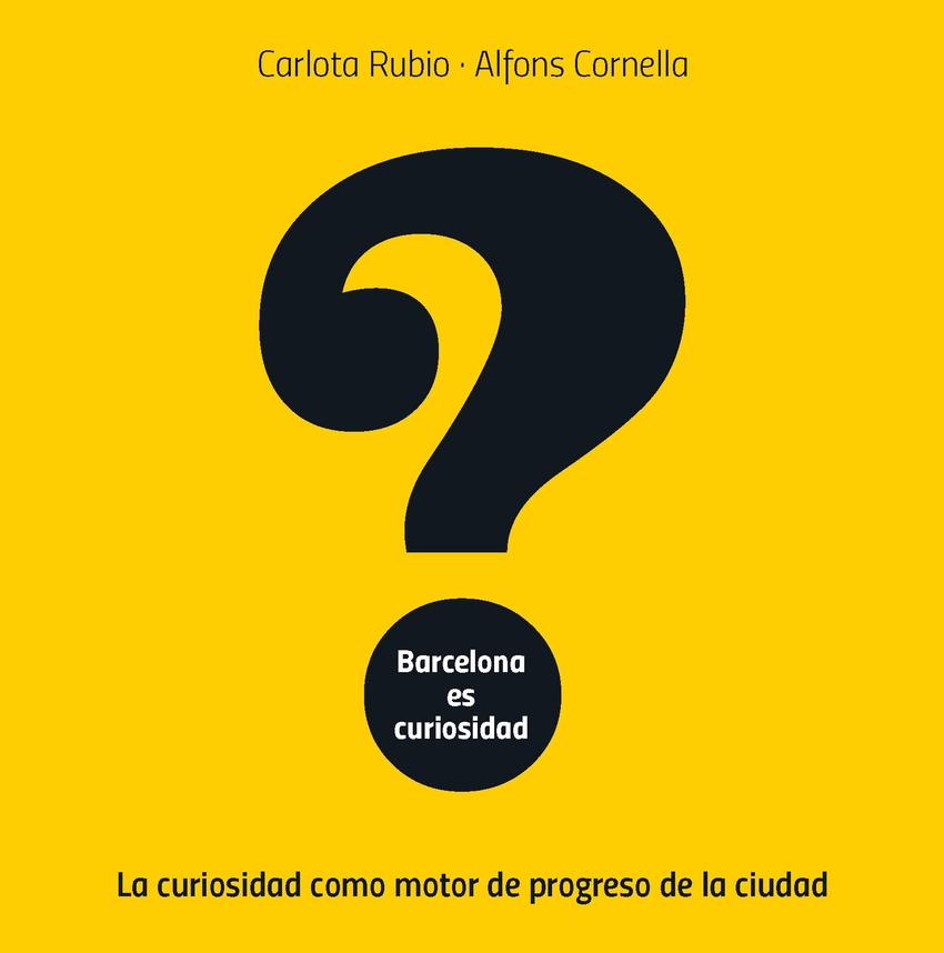 Barcelona es curiosidad:la curiosidad como motor progreso