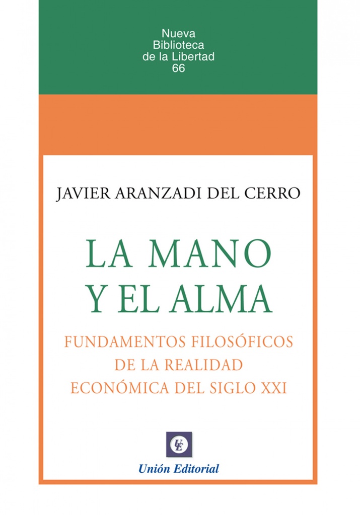 LA MANO Y EL ALMA. FUNDAMENTOS FILOSÓFICOS DE LA REALIDAD ECONÓMICA DEL SIGLO XXI