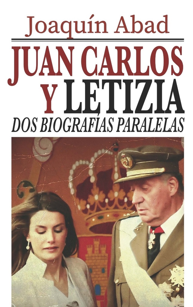 Juan Carlos y Letizia: Dos biografías paralelas