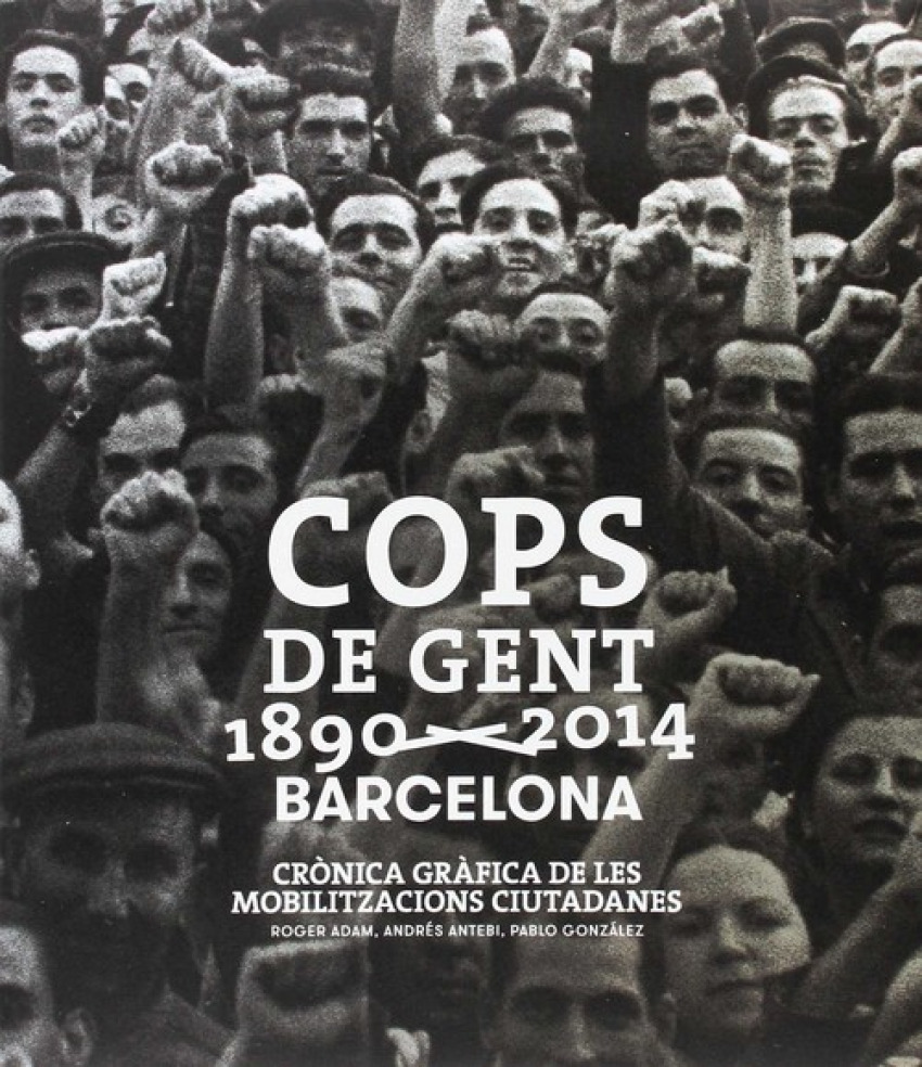 Cops de gent 1890-2014 Barcelona