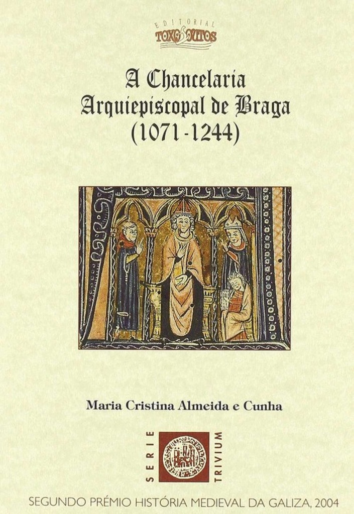 A chancelaria arquiepiscopal de Braga (1071-1244)