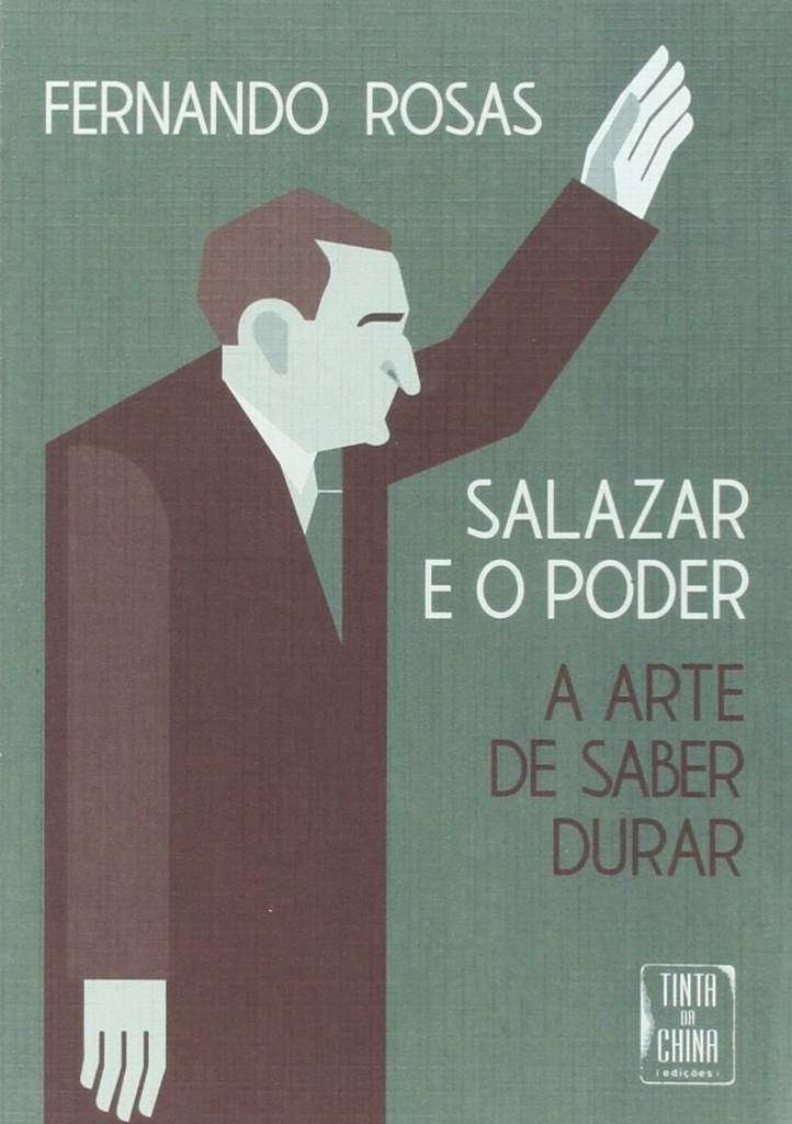 Salazar e o Poder - A Arte de Saber Durar (Bolso)