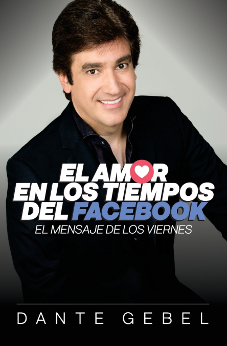 EL AMOR EN LOS TIEMPOS DEL FACEBOOK: EL MENSAJE DE LOS VIERNES