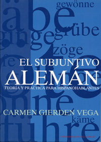 Subjuntivo Aleman, El. Teoría Y Práctica Para Hispanohablantes