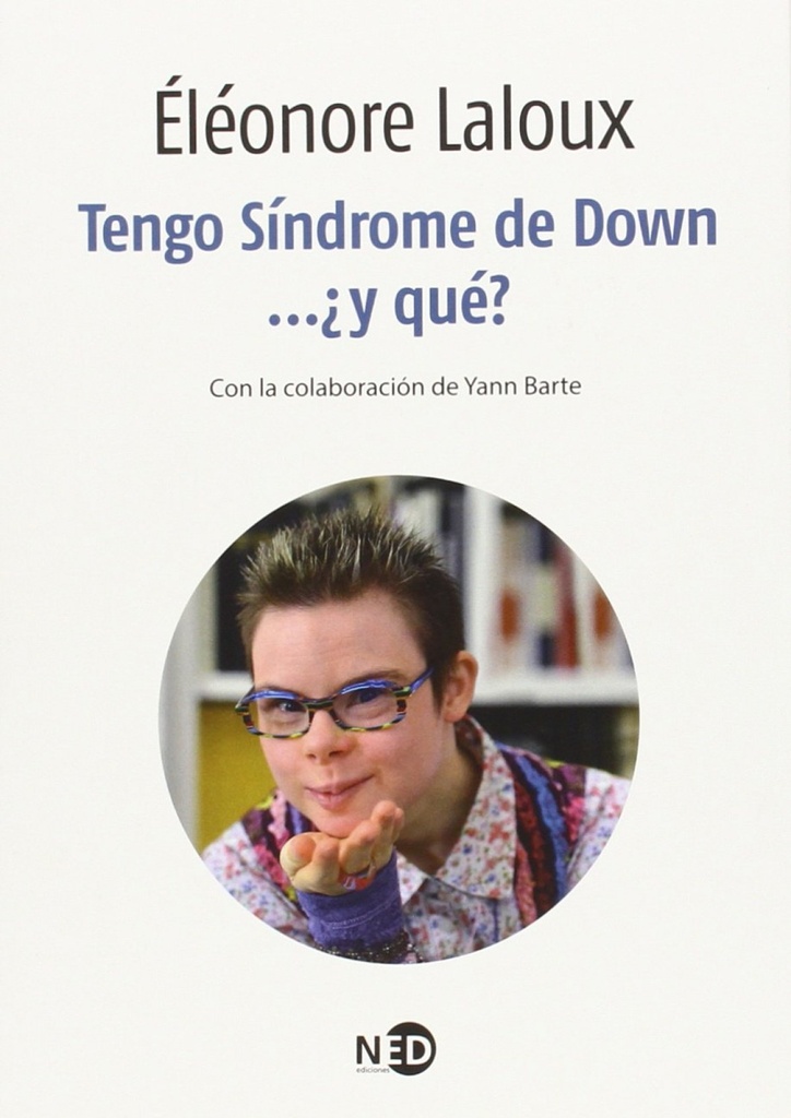 Tengo Síndrome De Down... ¿Y Qué?