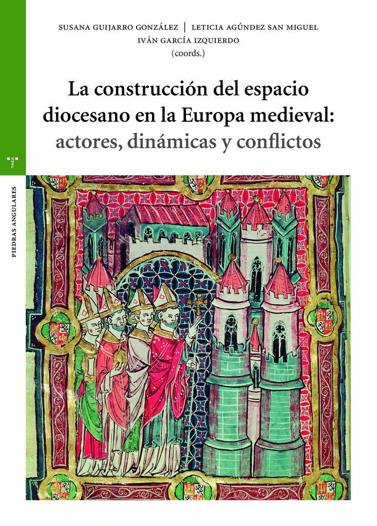 La construcción del espacio diocesano en la Europa medieval: actores, dinámicas y conflictos