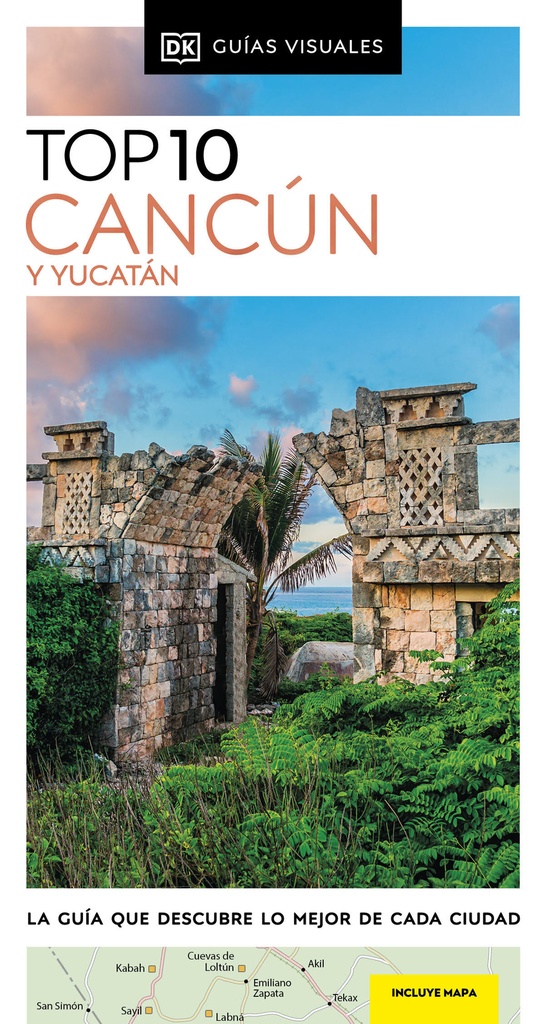 Cancún y Yucatán (Guías Visuales TOP 10)