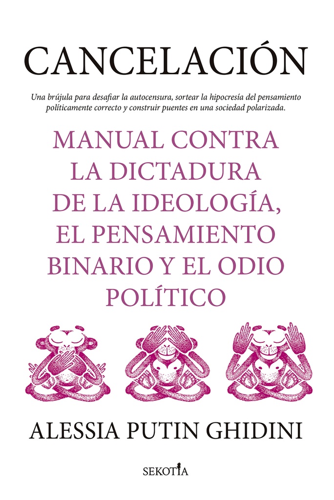 Cancelación. Manual contra la dictadura de la ideología, el pensamiento binario y el odio político