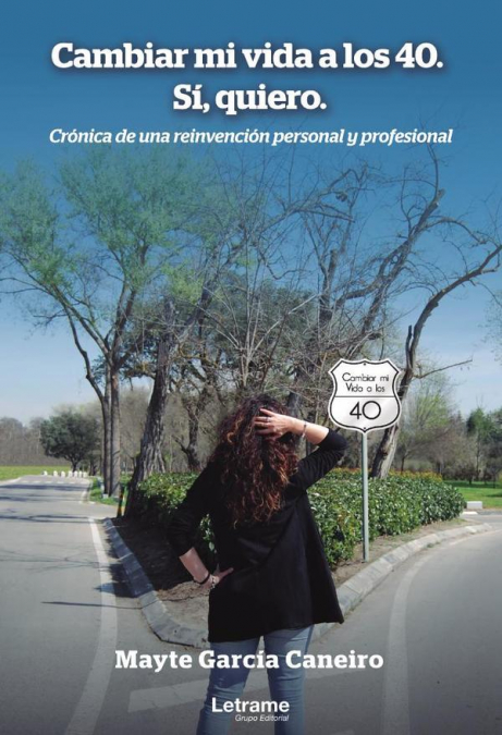 Cambiar mi vida a los 40. Sí, quiero. Crónica de una reinvención personal y profesional