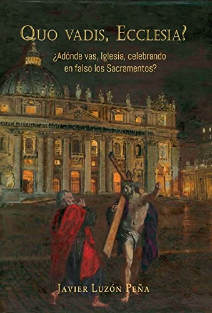 Quo vadis, Ecclesia? ¿Adónde vas, Iglesia, celebrando en falso los sacramentos?