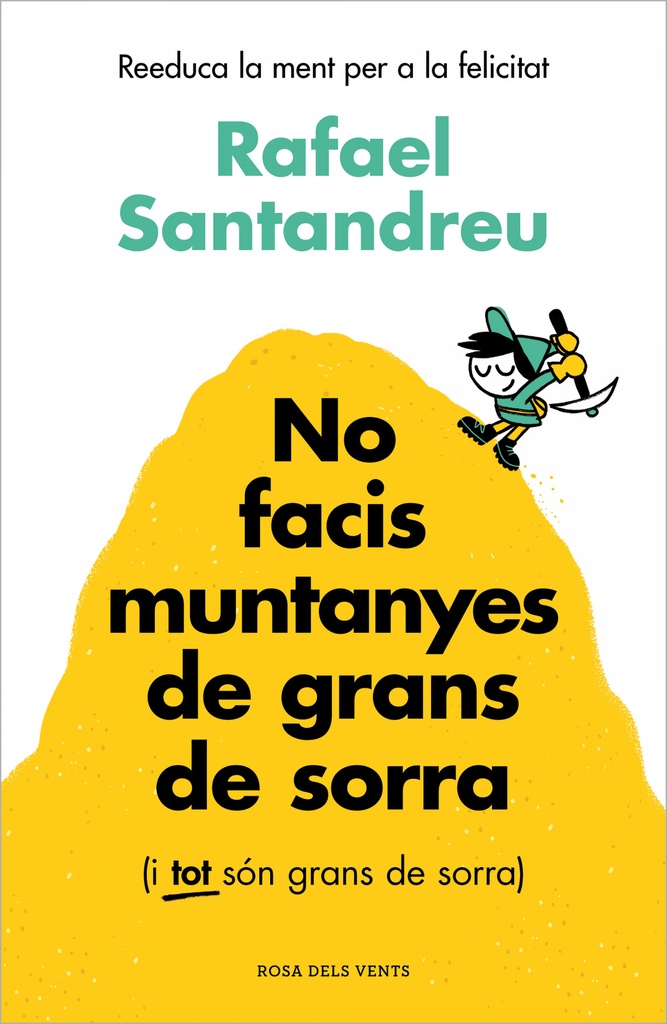 No facis muntanyes de grans de sorra (i TOT són grans de sorra)