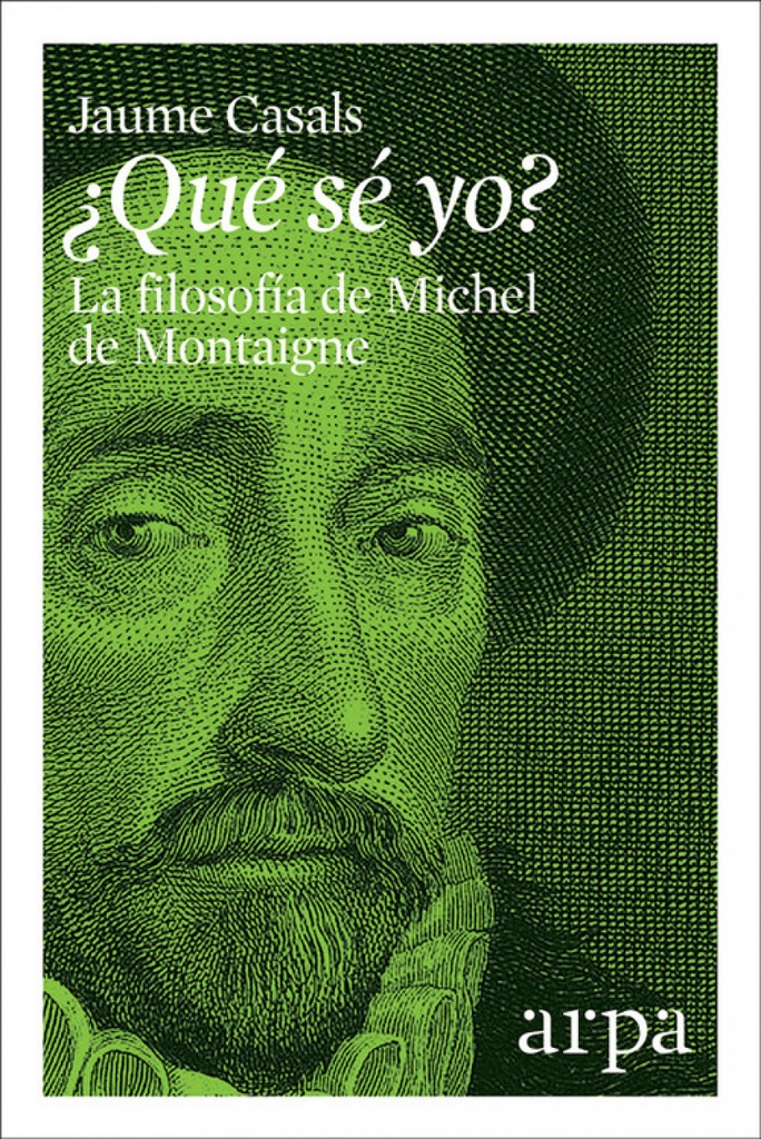 ¿QUE SE YO? LA FILOSOFÍA DE MICHEL DE MONTAIGNE