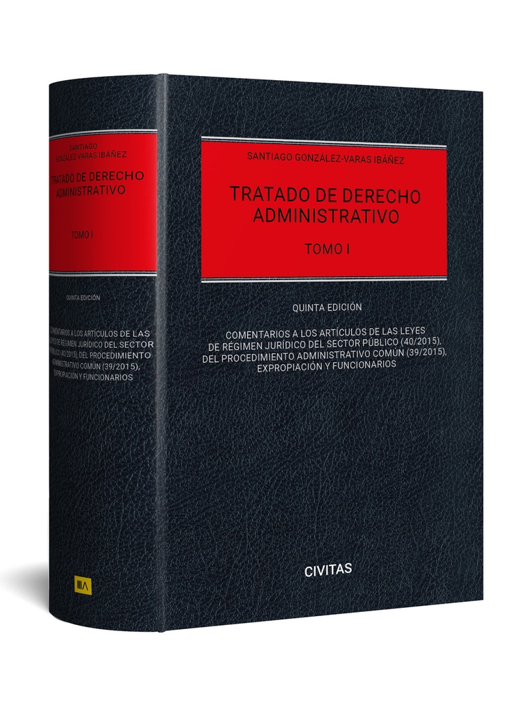 Tratado de Derecho Administrativo Tomo I-Comentarios a las leyes de régimen jurídico del sector público (40/2015), del procedimiento administrativo común (39/20