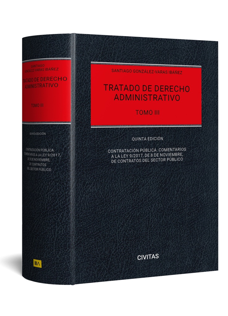 Tratado de Derecho Administrativo Tomo III-Contratación pública. Comentarios a la ley 9/2017, de contratos del sector público