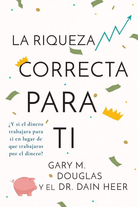 La Riqueza Correcta Para Ti (Spanish)