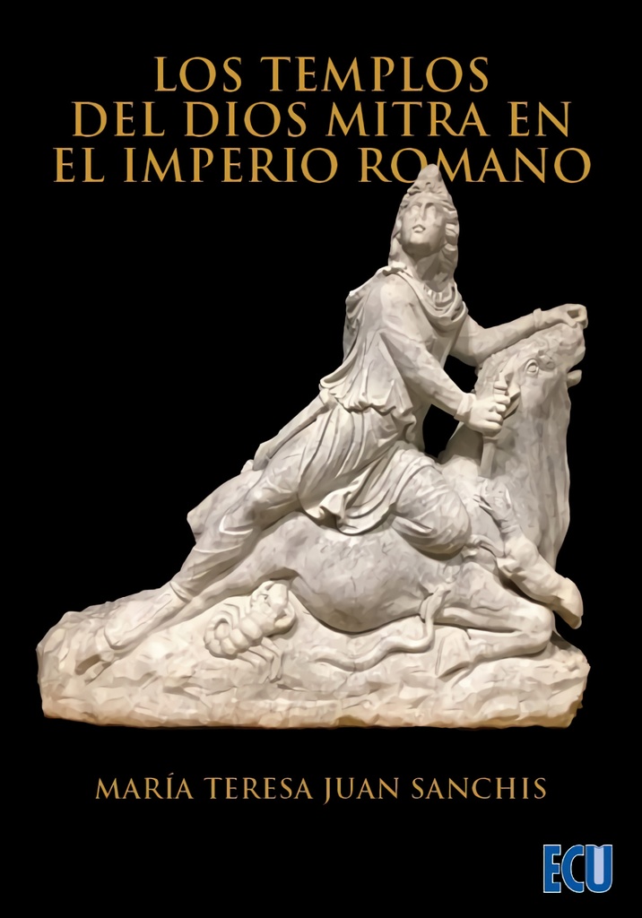 LOS TEMPLOS DEL DIOS MITRA EN EL IMPERIO ROMANO