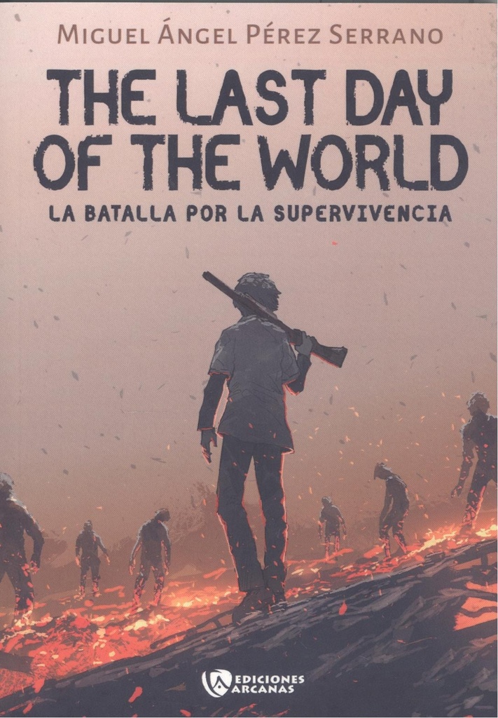 The last day of the World. La batalla por la supervivencia. Parte I