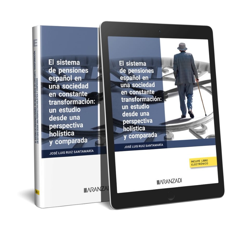 El sistema de pensiones español en una sociedad en constante transformación: un estudio desde una perspectiva holística y comparada (Papel + e-book)