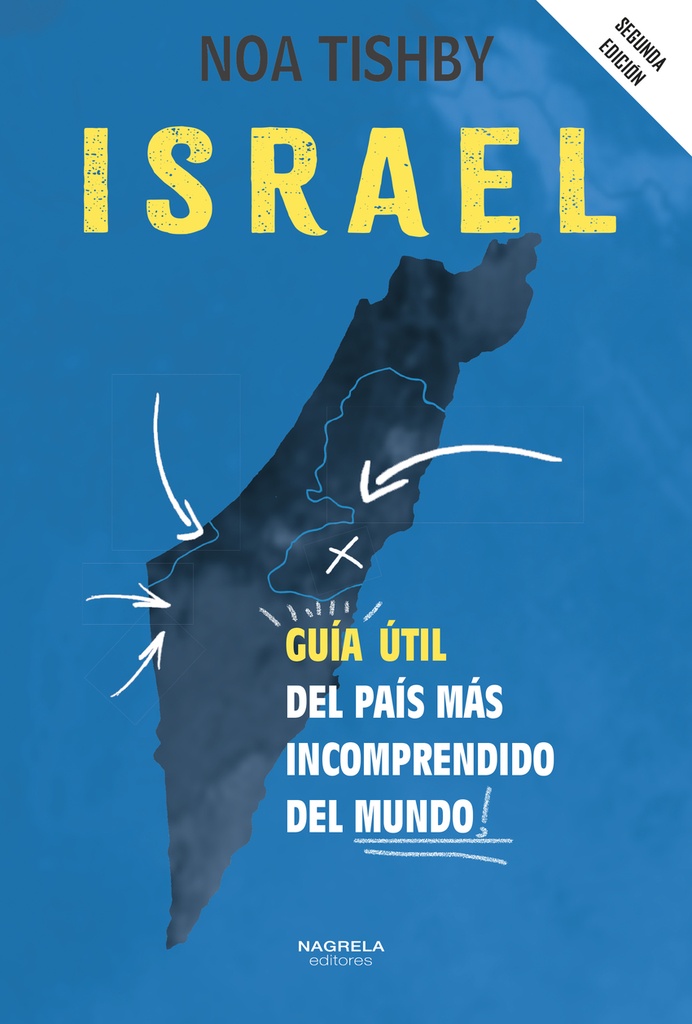 ISRAEL. GUIA UTIL DEL PAIS MAS INCOMPRENDIDO DEL MUNDO