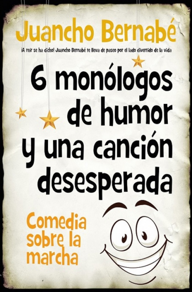 6 MONÓLOGOS DE HUMOR Y UNA CANCIÓN DESESPERADA