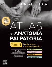 Atlas de anatomía palpatoria. Tomo 1. Cuello, tronco y miembro superior