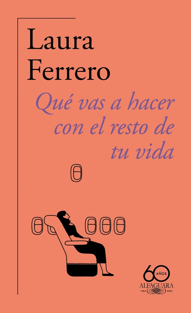 Qué vas a hacer con el resto de tu vida (60.º aniversario de Alfaguara)