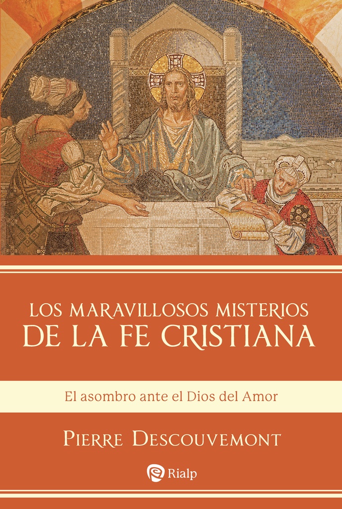 Los maravillosos misterios de la fe cristiana