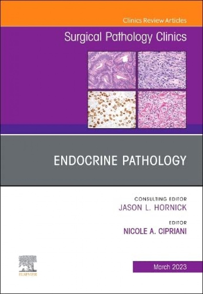 Endocrine Pathology, An Issue of Surgical Pathology Clinics, Volume 16-1