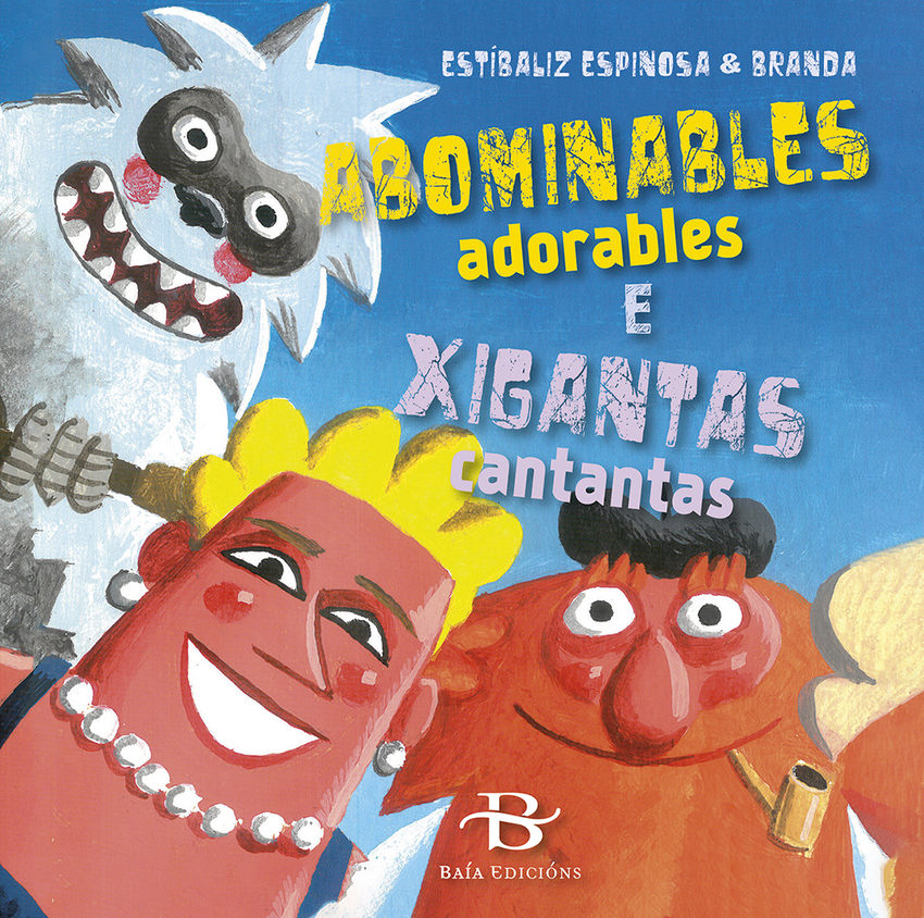 Abominables adorables e xigantas cantantas