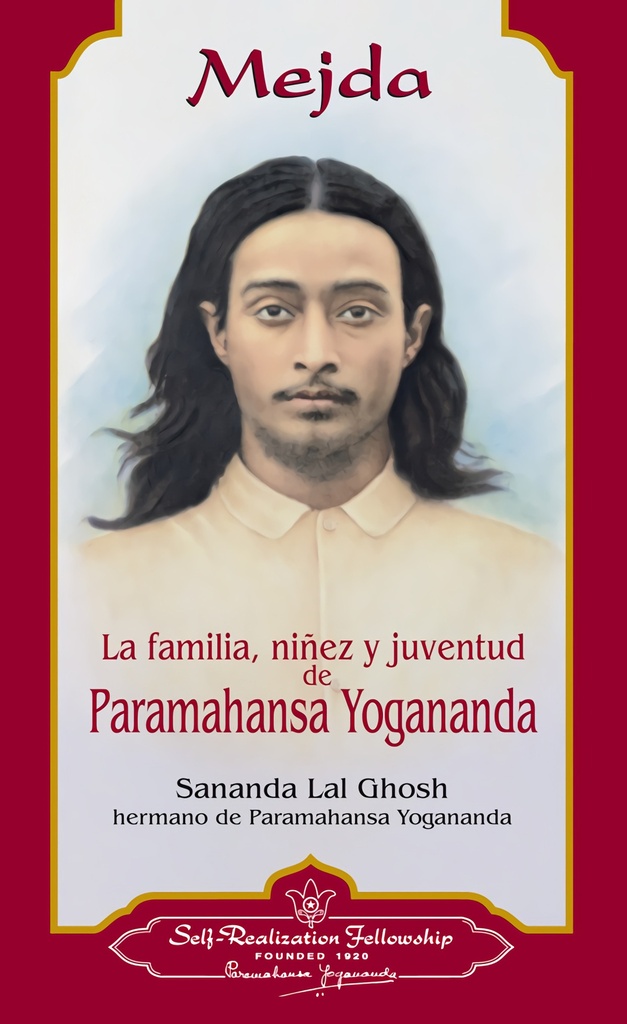 MEJDA. LA FAMILIA, NIÑEZ Y JUVENTUD DE PARAMAHANSA YOGANANDA