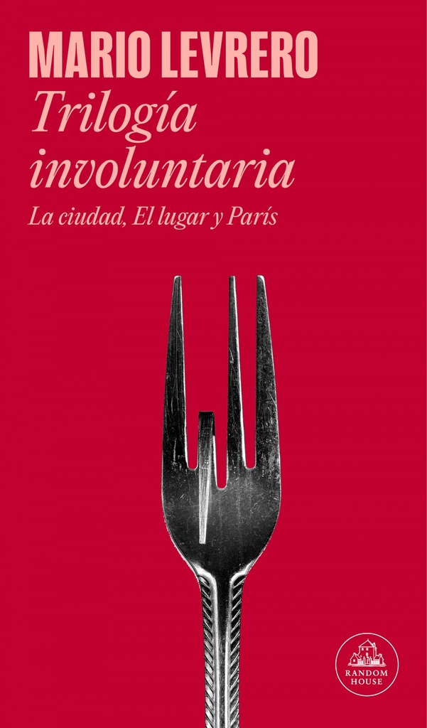 Trilogía involuntaria (La ciudad # El lugar # París)