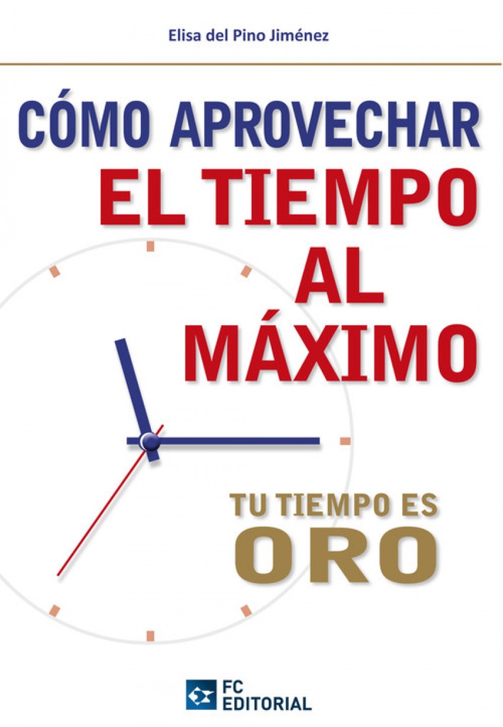 Como aprovechar el tiempo al maximo:tu tiempo es oro