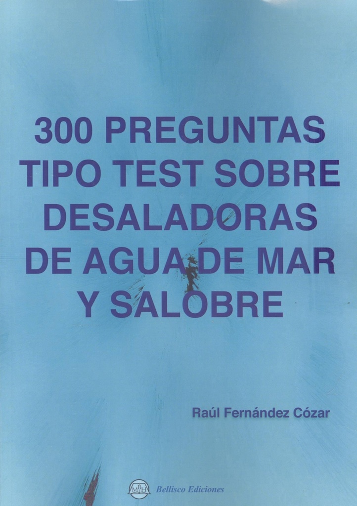 300 PREGUNTAS TIPO TEST SOBRE DESALADORAS DE AGUA DE MAR Y