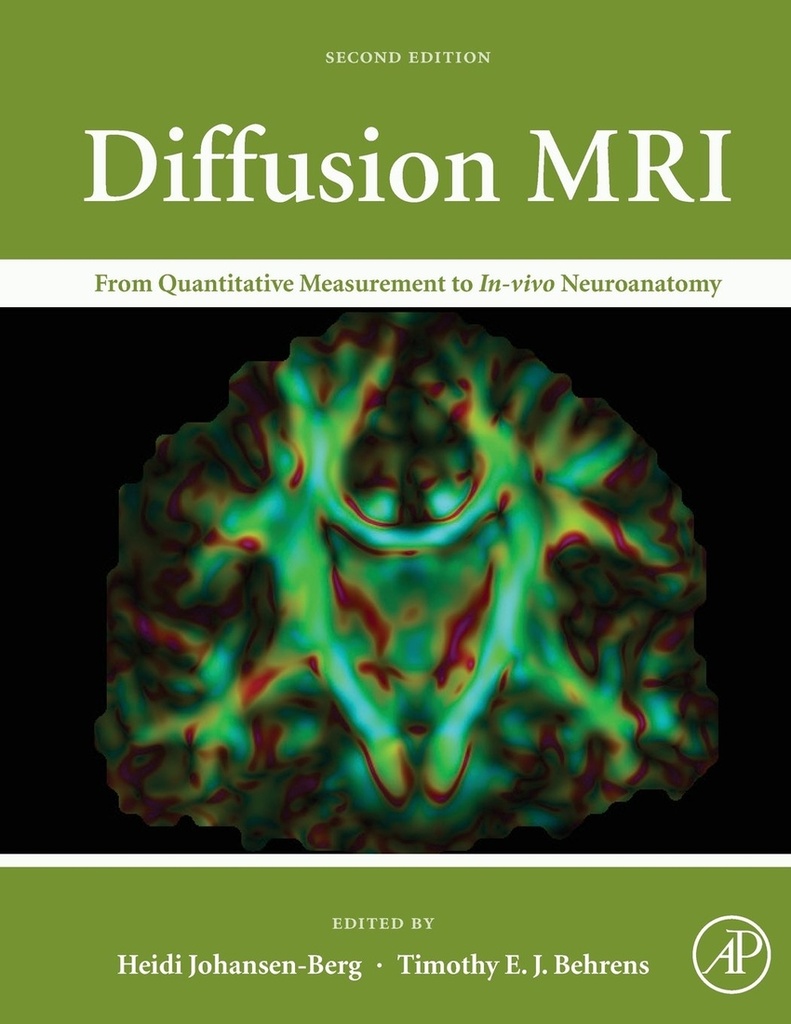 DIFFUSION MRI. FROM QUANTITATIVE MEASUREMENT TO IN VIVO NEUROANATOMY 2º ED.