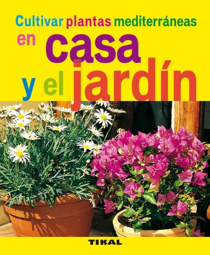 Cultivar plantas mediterraneas en casa y el jardin