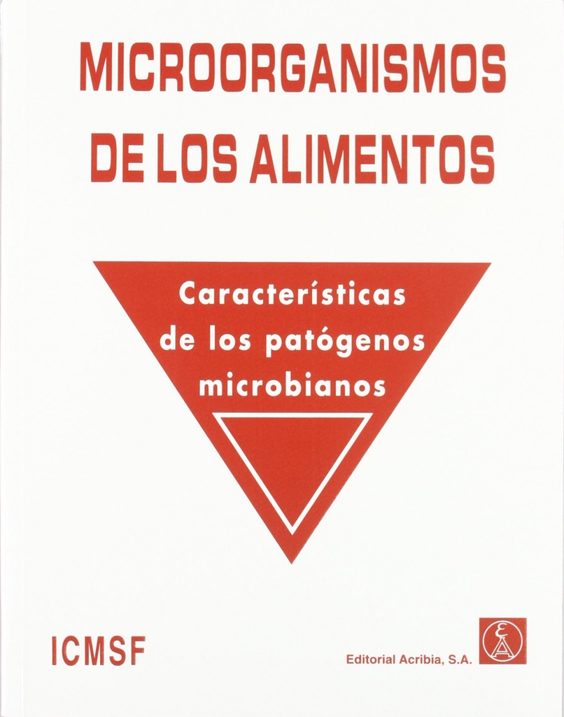 MICROORGANISMOS DE LOS ALIMENTOS: CARACTERÍSTICAS DE LOS PATÓGENOS MICROBIANOS. VOLUMEN 5