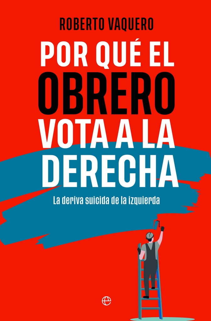 Por qué el obrero vota a la derecha