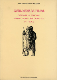 Santa Maria De Piasca. Estudio De Un Territorio A Través De Un Centro Monástico (857-1252)