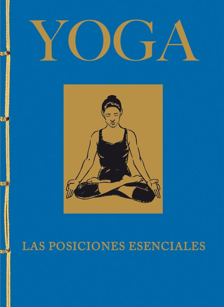 Yoga. Las posiciones esenciales