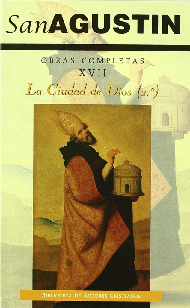 Obras completas de San Agustín.XVII: Escritos apologéticos (3.º): La ciudad de Dios (2.º)