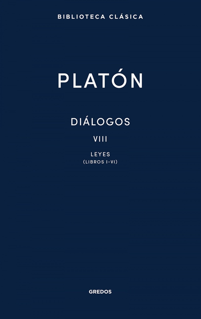 Diálogos VIII. Leyes (Libros I-VI)