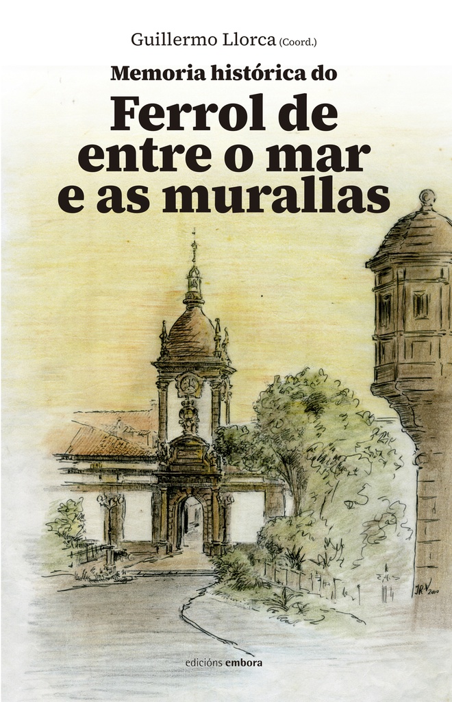 Memoria histórica do Ferrol de entre o mar e as murallas