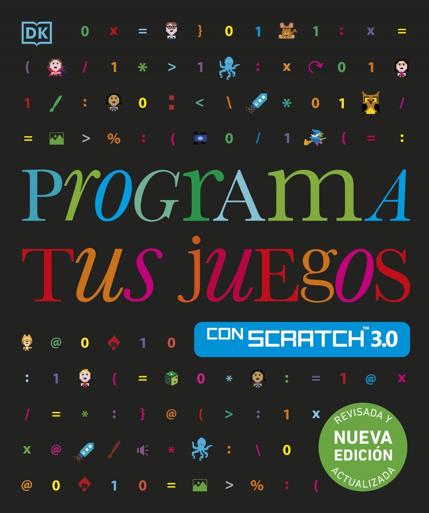 PROGRAMA TUS JUEGOS CON SCRATCH 3.0. NUEVA EDICIÓN