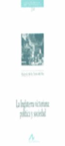 [9788476352588] La Inglaterra victoriana: política y sociedad